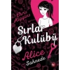 Sırlar Kulübü - 1 Alice Sahnede