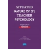 Situated Nature of EFL Teacher Psychology: Insights from Türki̇ye