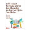 Sivil Toplum Kuruluşu Olarak Sendikacılığın Gelişimi ve Eğitim Sendikaları