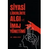 Siyasi Liderlikte Algı ve İmaj Yönetimi