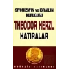Siyonizmin Kurucusu Theodor Theodor Herzl’in Hatıraları ve Sultan Abdülhamid
