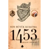 Son Büyük Kuşatma 1453
