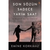 Son Sözün Sadece Yarım Saat
