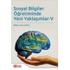 Sosyal Bilgiler Öğretiminde Yeni Yaklaşımlar- V