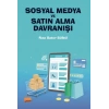 Sosyal Medya Ve Satın Alma Davranışı