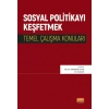 SOSYAL POLİTİKAYI KEŞFETMEK - Temel Çalışma Konuları