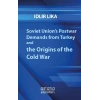 Soviet Union’s Postwar Demands from Turkey and the Origins of the Cold War