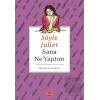 Söyle Juliet Sana Ne Yaptım