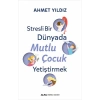 Stresli Bir Dünyada Mutlu Çocuk Yetiştirmek