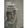 Subhi Edhem Bey ve Türkiye’de Sosyolojinin Doğuşu