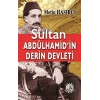 Sultan Abdülhamid’in Derin Devleti