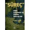 Süreç: Kürt Çatışması ve Çözüm Arayışları