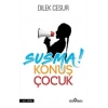 Susma Konuş Çocuk