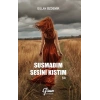 Susmadım Sesini Kıstım