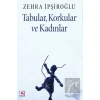 Tabular, Korkular ve Kadınlar