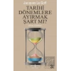 Tarihi Dönemlere Ayırmak Şart Mı?