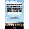 Tarihten Günümüze Türk Toplumunda İslam İnancı Mı? Mezhep İnancı Mı? Şaman İnancı Mı?