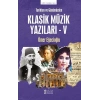 Tarihten ve Günümüzden Klasik Müzik Yazıları - V