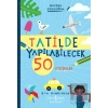 Tatilde Yapılabilecek 50 Etkinlik - Macera Günlüğüm