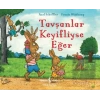 Tavşanlar Keyifliyse Eğer