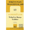 Tebai’ye Karşı Yediler - Eski Yunan Tragedyaları 13