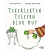 Tekerlekten Telefon Olur Mu? Özlem Dilber