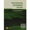 Televizyon Dilindeki İslam - M. Naci Bostancı