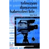Televizyon Dünyasının Habercileri Bile...
