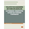 TELEVİZYON HABERİNİN RETORİK BİLEŞENLERİ - İletişimsel Zihniyetin Haber Retoriğine Yansıması