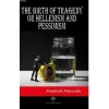 The Birth of Tragedy or Hellenism and Pessimism