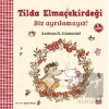Tilda Elmaçekirdeği - Biz Ayrılamayız!