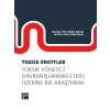 Toksik Örgütler, Toksik Yönetici Davranışlarının Etkisi Üzerine Bir Araştırma- Dr. Öğr. Üyesi Meral Bektaş, Dr. Öğr. Üyesi Pınar Erkal