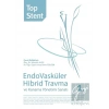 Top Stent - Endovasküler Hibrid Travma ve Kanama Yönetimi Sanatı 1. Kitap