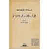 Toplandılar