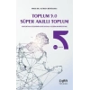 TOPLUM 5.0 SÜPER AKILLI TOPLUM * - Der