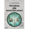 Toplumsal Kök Paradigmalarımız
