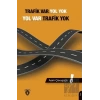 Trafik Var Yol Yok, Yol Var Trafik Yok