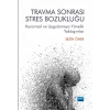 TRAVMA SONRASI STRES BOZUKLUĞU: Kuramsal ve Uygulamaya Yönelik Yaklaşımlar
