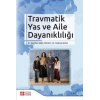 Travmatik Yas ve Aile Dayanıklığı