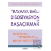 Travmaya Bağlı Disosiyasyon ile Başaçıkmak