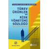 Türev Ürünler ve Risk Yönetimi Sözlüğü