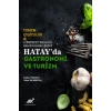 Turizm Çeşitliliği ve UNESCO Yaratıcı Gastronomi Şehri Hatayda Gastronomi ve Turizm