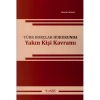 TÜRK BORÇLAR HUKUKUNDA YAKIN KİŞİ KAVRAMI