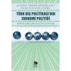 Türk Dış Politikasının Ekonomi Politiği - Büyük Sorulara Küçük Yanıtlar