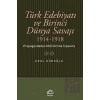 Türk Edebiyatı ve Birinci Dünya Savaşı 1914 1918 : Propagandadan Milli Kimlik İnşasına
