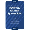 Türk Eşya Taşıma Hukuku KapsamındaDemiryolu Yük Treni İşletmeciliği