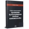 Türk Hukukunda İşverenin İş Kazasından Doğan Sorumluluğu