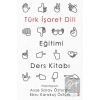 Türk İşaret Dili Eğitimi Ders Kitabı