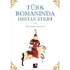 Türk Romanında Destan Etkisi