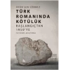 Türk Romanında Kötülük: Başlangıçtan 1950ye